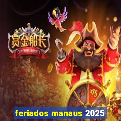 feriados manaus 2025